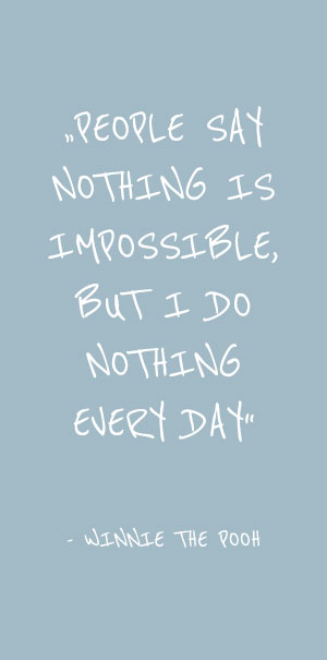 People say nothing is impossible but i do nothing every day