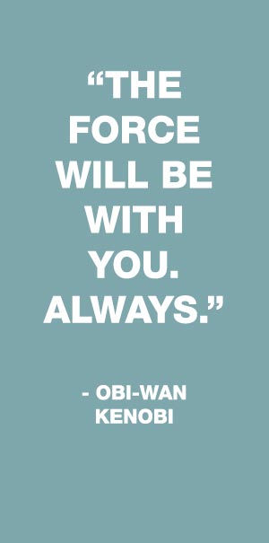 the force will be with you always obi wan kenobi